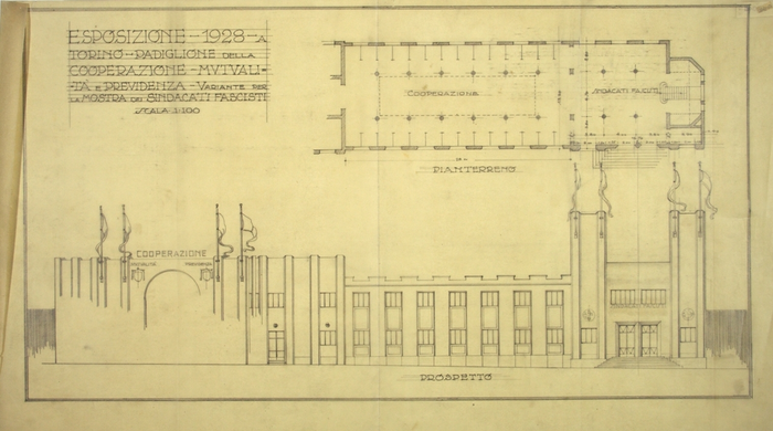 ESPOSIZIONE 1928 A/TORINO - PADIGLIONE DELLA/COOPERAZIONE MUTUALI/TA' E PREVIDENZA - VARIANTE PER/LA MOSTRA DEI SINDACATI FASCISTI, Pianta del Pianterreno e Prospetto