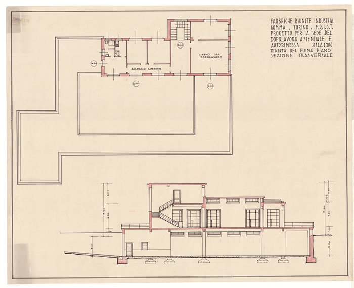 FABBRICHE RIUNITE INDUSTRIE/GOMMA TORINO - F.R.I.G.T./PROGETTO PER LA SEDE DEL/DOPOLAVORO AZIENDALE E/AUTORIMESSA, Pianta del Primo Piano e Sezione Trasversale